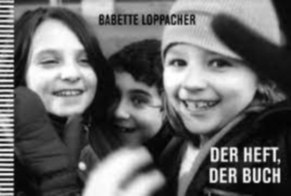 Babette Loppacher - DER HEFT, DER BUCH Bericht aus einem bunten Schulhaus (Theodor Schmid Verlag)