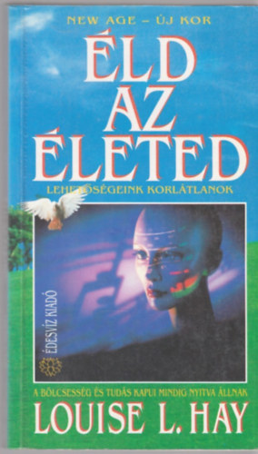 Louise L. Hay - ld az leted! (Lehetsgeink korltlanok)
