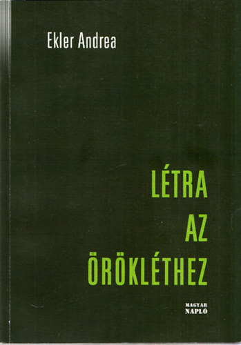 Ekler Andrea - Létra az örökléthez (Dedikált)