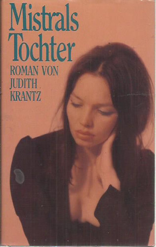 Judith Krantz - Mistrals Tochter