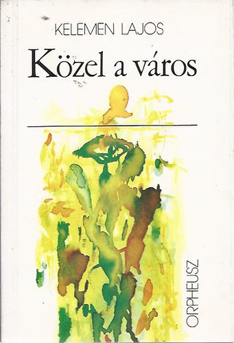 Kelemen Lajos - Közel a város