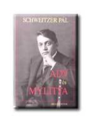 Schweitzer P�l - Ady �s Mylitta