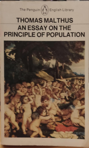 Thomas Malthus - An Essay on the Principle of Population and A Summary View of the Principle of Population - The Penguin English Library