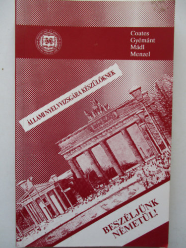 Gymnt Magdolna; John Coates - Beszljnk nmetl! - llami nyelvvizsgra kszlknek