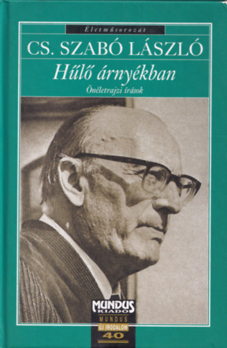 Cs. Szab� L�szl� - H�l� �rny�kban - �n�letrajzi �r�sok