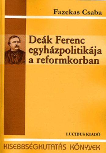 Fazekas Csaba - Deák Ferenc egyházpolitikája a reformkorban