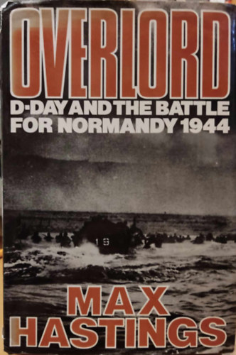 Max Hastings - Overlord: D-Day and the Battle for Normandy 1944