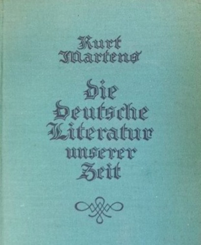 Kurt Martens - Die deutsche Literatur unserer Zeit