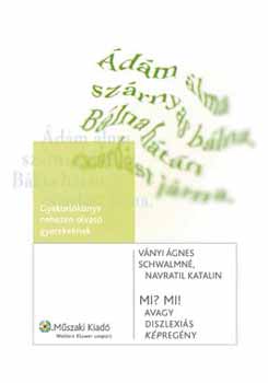 Schwalmné Navratil Katalin; Ványi Ágnes - Mi? Mi! avagy diszlexiás (kép)regény - gyakorlókönyv