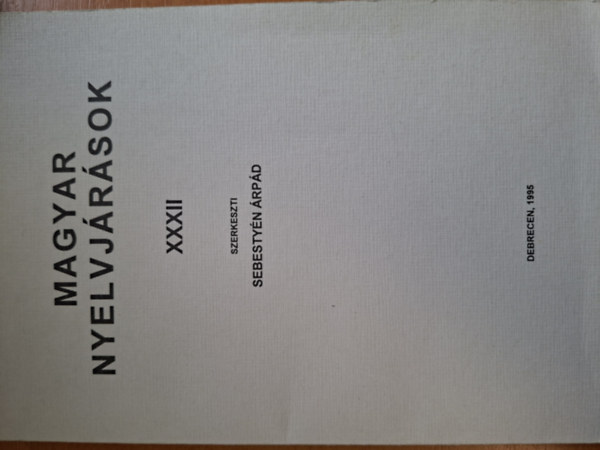 Sebesty�n �rp�d  (szerk.) - Magyar Nyelvj�r�sok XXXII.