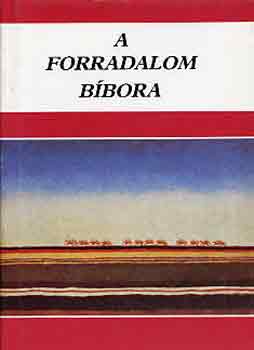 Kormos Istvn  (Szerk.) - A forradalom bbora