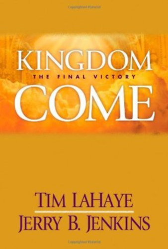 Jerry B. Jenkins Tim LaHaye - Kingdom Come / The Final Victory