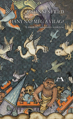 Johannes Fried - Hány nap még a világ?