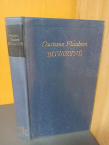 Domokos János Gustave Flaubert (szerk.), Gyergyai Albert (ford.) - Bovaryné / Madame Bovary (A világirodalom klasszikusai - Új sorozat)