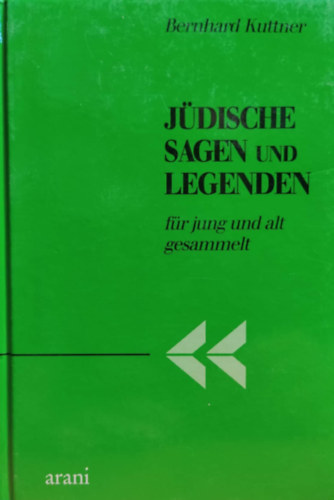 Bernhard Kuttner - Jdische Sagen und Legenden fr jung und alt gesammelt