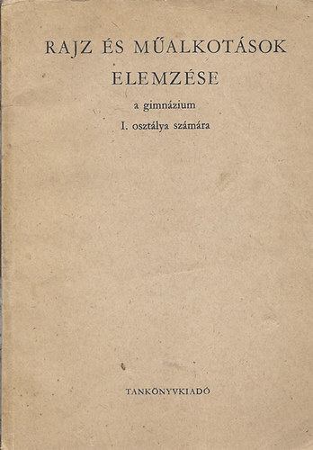 Balogh Jenő- Paál Ákos - Rajz és műalkotások elemzése a gimnázium I. osztálya számára
