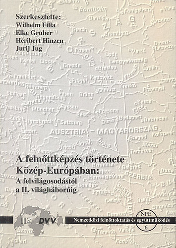 Wilhelm Filla; Elke Gruber; Heribert Hinzen; Jurij Jug - A felnttkpzs trtnete Kzp-Eurpban: A felvilgosodstl a II. vilghborig