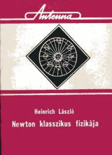 Heinrich László - Newton klasszikus fizikája
