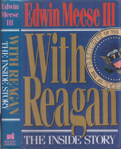 Eswin Meese - With Reagan (The Inside Story)