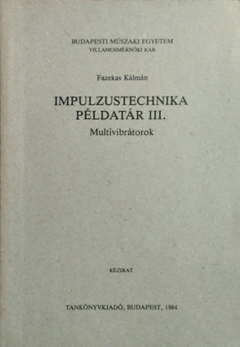 Fazekas Klmn - Impulzustechnika pldatr III. - Multivibrtorok