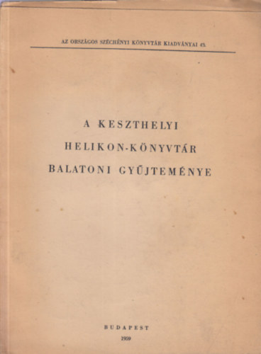 Berlász Jenő, Varga Béláné - A keszthelyi Helikon-könyvtár balatoni gyűjteménye (Az Országos Széchenyi Könyvtár kiadványai 43.)