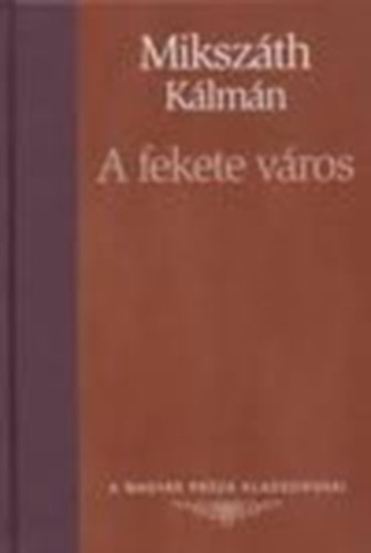Mikszth Klmn - Mikszth Klmn 2 regnye : A fekete vros - Klns hzassg