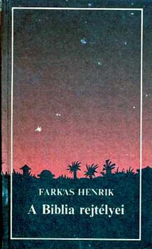 Dr. Farkas Henrik - A Biblia rejt�lyei