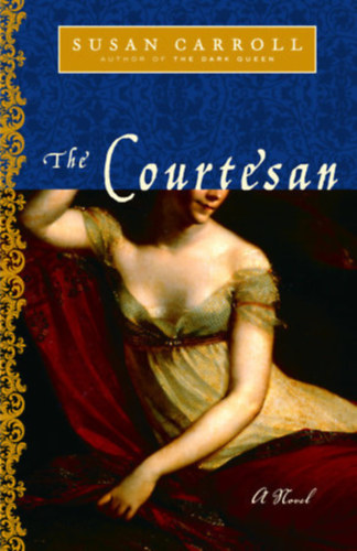 he Courtesan: A Novel (The Dark Queen Saga)