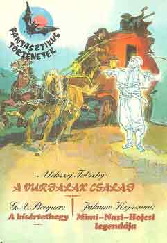 Tolsztoj-Becquer-Kojszumi - A Vursalak csals, A kisrtethegy, Mimi-Nasi-Hojcsi legendja