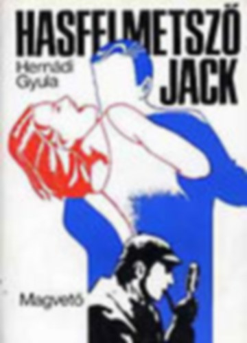 Hernádi Gyula - Hasfelmetsző Jack