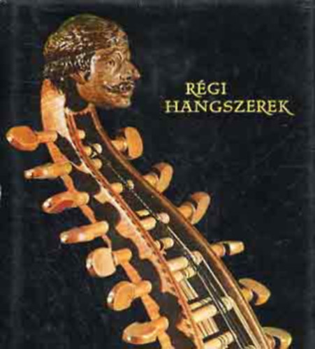 Szerz� G�bry Gy�rgy - R�gi hangszerek    (A k�nyvet fekete-feh�r �s sz�nes fot�k illusztr�lj�k.) jav�tott teljes kiad�s