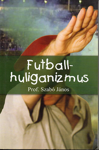 Prof.Szab Jnos - Futballhuliganizmus