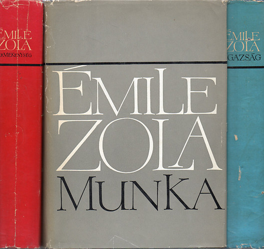 Émile Zola - Termékenység - Munka - Igazság / A Négy evangélium c. regényciklus mindhárom kötete /