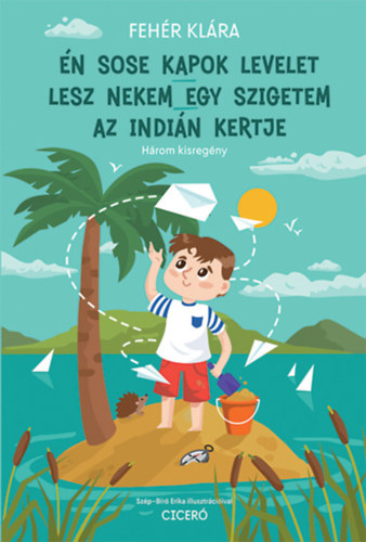 Fehr Klra - n sose kapok levelet - Lesz nekem egy szigetem - Az indin kertje