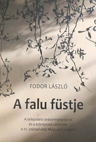 A Falu füstje A települési önkormányzatok és a környezet védelme a 21. század eleji Magyarországon