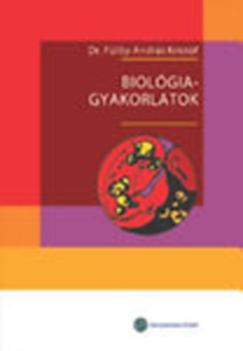 Dr. Fülöp András Kristóf - Biológiagyakorlatok