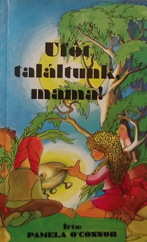 Pamela O'Connor - Uf�t tal�ltunk, mama!
