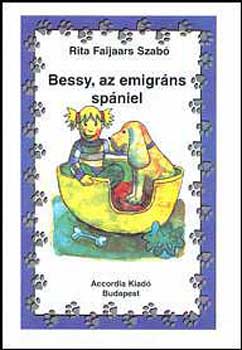Rita Faijaars Szabó - Bessy, az emigráns spániel