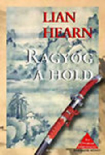 Lian Hearn - Ragyog a Hold (Az Otoriak trtnete III.)