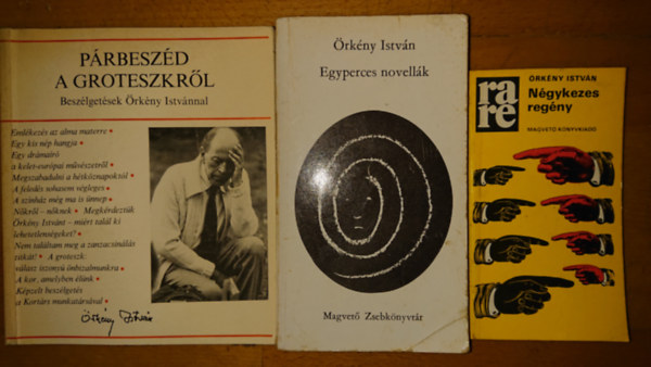 Örkény István - 3 könyv Örkény Istvántól: Négykezes regény, Egyperces novellák, Párbeszéd a groteszkről