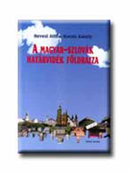 Hevesi Attila; Kocsis Kroly - A magyar-szlovk hatrvidk fldrajza