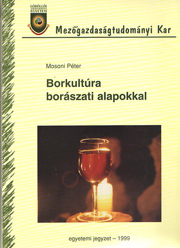 Mosoni P�ter - Borkult�ra bor�szati alapokkal