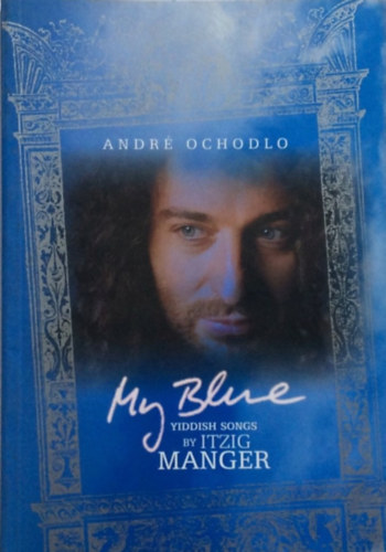Andr� Ochodlo - My Blue yiddis Songs by Itzig Manger
