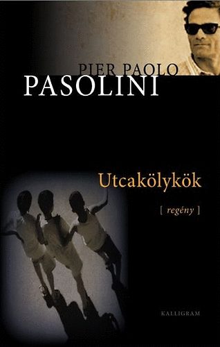 Pier Paolo Pasolini - Utcakölykök