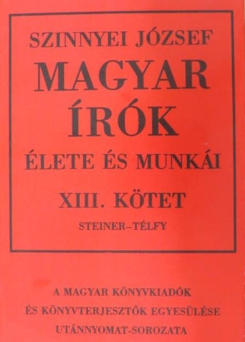Szinnyei József - Magyar írók élete és munkái XIII. (reprint)