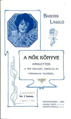 Baboss L�szl� - A n�k k�nyve - Amulettek   (reprint)
