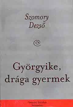 Szomory Dezs - Gyrgyike, drga gyermek