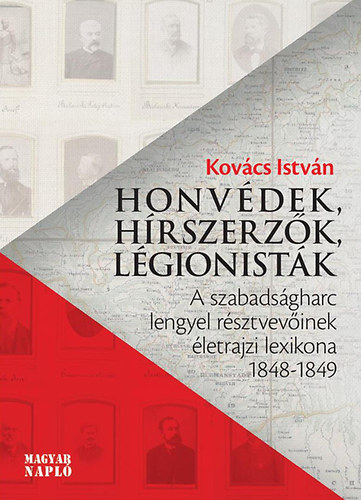 Kovács István - Honvédek, hírszerzők, légionisták