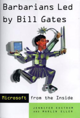 Marlin Eller Jennifer Edstrom - Barbarians Led by Bill Gates - Microsoft from the Inside