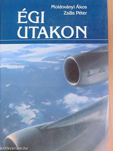 Moldoványi Ákos - Zsille Péter - Égi utakon